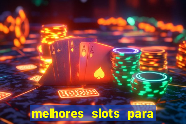 melhores slots para ganhar dinheiro